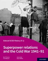 Edexcel GCSE Historia (9-1): Superpower relations and the Cold War 1941-91 Student Book - Edexcel GCSE History (9-1): Superpower relations and the Cold War 1941-91 Student Book