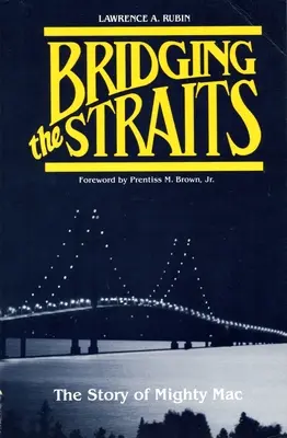 Un puente sobre el Estrecho: La historia del Mighty Mac - Bridging the Straits: The Story of Mighty Mac