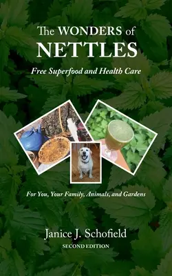 Las maravillas de las ortigas: Un 'superalimento' gratuito y saludable para usted, sus mascotas y su jardín - The Wonders of Nettles: Free 'Superfood' and Health Care for You, Pets, and Gardens