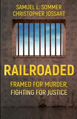 Railroaded: Inculpados por asesinato, luchando por la justicia - Railroaded: Framed For Murder, Fighting For Justice