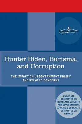 Hunter Biden, Burisma y la Corrupción: El Impacto en la Política del Gobierno de Estados Unidos e Inquietudes Relacionadas - Hunter Biden, Burisma, and Corruption: The Impact on U.S. Government Policy and Related Concerns