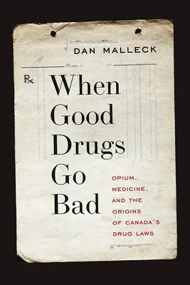 Cuando las drogas buenas se vuelven malas: Opio, medicina y los orígenes de la legislación canadiense sobre drogas - When Good Drugs Go Bad: Opium, Medicine, and the Origins of Canada's Drug Laws