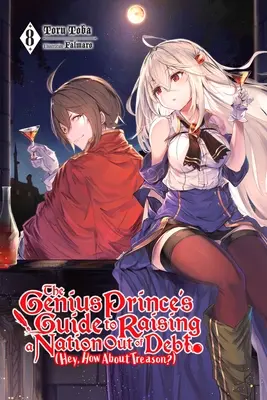 The Genius Prince's Guide to Raising a Nation Out of Debt (Hey, How about Treason?), Vol. 8 (Novela Ligera) - The Genius Prince's Guide to Raising a Nation Out of Debt (Hey, How about Treason?), Vol. 8 (Light Novel)