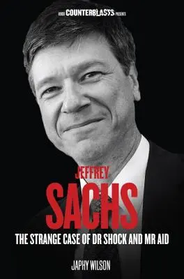 Jeffrey Sachs: El extraño caso del Dr. Shock y MR Aid - Jeffrey Sachs: The Strange Case of Dr Shock and MR Aid