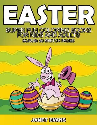 Pascua: Libros para colorear súper divertidos para niños y adultos (Bono: 20 páginas de dibujo) - Easter: Super Fun Coloring Books for Kids and Adults (Bonus: 20 Sketch Pages)