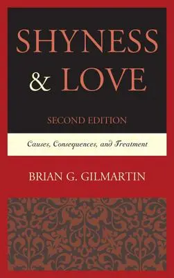 La timidez y el amor: Causas, consecuencias y tratamiento, 2ª edición - Shyness & Love: Causes, Consequences, and Treatment, 2nd Edition