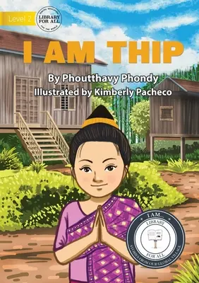 Yo soy Thip - ຂ້ອຍຊື່ທິ ບ - I am Thip - ຂ້ອຍຊື່ທິ ບ