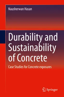 Durabilidad y sostenibilidad del hormigón: Casos prácticos de exposiciones al hormigón - Durability and Sustainability of Concrete: Case Studies for Concrete Exposures