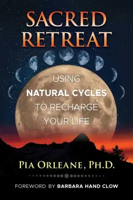 Retiro Sagrado: Utilizar los ciclos naturales para recargar tu vida - Sacred Retreat: Using Natural Cycles to Recharge Your Life