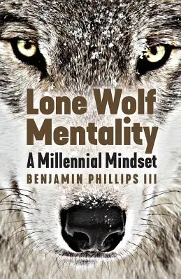 La mentalidad del lobo solitario: Una mentalidad milenaria - Lone Wolf Mentality: A Millennial Mindset