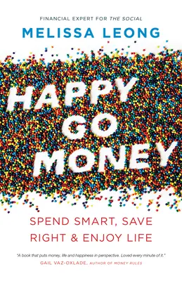 Happy Go Money: Gastar con inteligencia, ahorrar bien y disfrutar de la vida - Happy Go Money: Spend Smart, Save Right and Enjoy Life