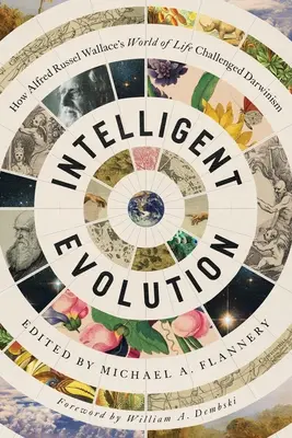 Evolución inteligente: Cómo el mundo de la vida de Alfred Russel Wallace desafió al darwinismo - Intelligent Evolution: How Alfred Russel Wallace's World of Life Challenged Darwinism