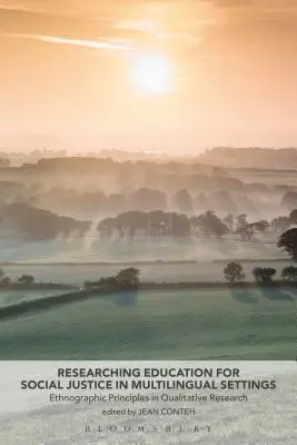 Investigar la educación para la justicia social en entornos multilingües: Principios etnográficos de la investigación cualitativa - Researching Education for Social Justice in Multilingual Settings: Ethnographic Principles in Qualitative Research