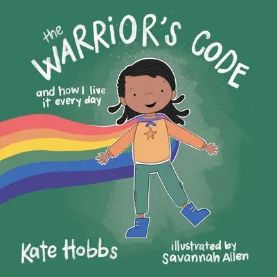 El código del guerrero: Y cómo lo vivo cada día (una guía para niños sobre el amor, el respeto, el cuidado, la responsabilidad, el honor y la paz) - The Warrior's Code: And How I Live It Every Day (a Kids Guide to Love, Respect, Care, Responsibility, Honor, and Peace)