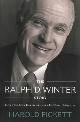 La historia de Ralph D. Winter: Cómo un hombre se atrevió a sacudir las misiones mundiales - The Ralph D. Winter Story: How One Man Dared to Shake Up World Missions