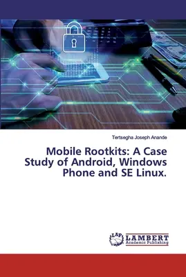 Rootkits para móviles: A Case Study of Android, Windows Phone and SE Linux. - Mobile Rootkits: A Case Study of Android, Windows Phone and SE Linux.