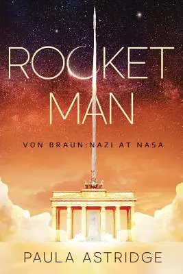 El hombre cohete: Von Braun: Nazi en la NASA - Rocket Man: Von Braun: Nazi at NASA