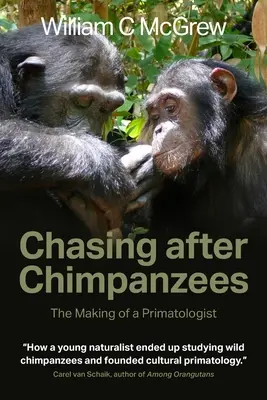 Persiguiendo a los chimpancés: La formación de un primatólogo - Chasing after Chimpanzees: The Making of a Primatologist