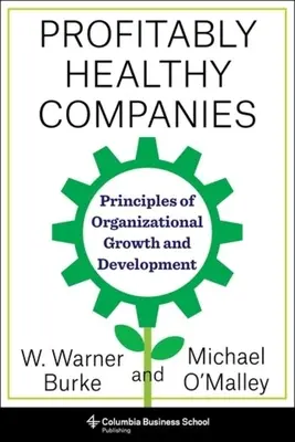 Empresas Rentablemente Saludables: Principios de crecimiento y desarrollo organizativo - Profitably Healthy Companies: Principles of Organizational Growth and Development