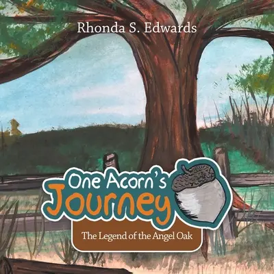 El viaje de una bellota: La leyenda del ángel roble - One Acorn's Journey: The Legend of the Angel Oak