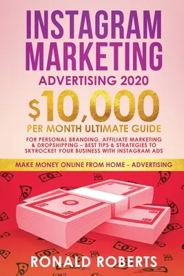 Instagram Marketing Publicidad: $10,000/Month Ultimate Guide for Personal Branding, Affiliate Marketing, and Drop-Shipping: Los mejores consejos y estrategias - Instagram Marketing Advertising: $10,000/Month Ultimate Guide for Personal Branding, Affiliate Marketing, and Drop-Shipping: Best Tips and Strategies