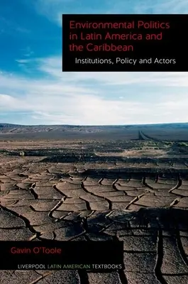 Política ambiental en América Latina y el Caribe Volumen 2: Instituciones, políticas y actores - Environmental Politics in Latin America and the Caribbean Volume 2: Institutions, Policy and Actors