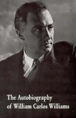 La autobiografía de William Carlos Williams - The Autobiography of William Carlos Williams