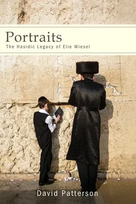 Retratos: El legado jasídico de Elie Wiesel - Portraits: The Hasidic Legacy of Elie Wiesel