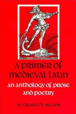 Un manual de latín medieval: Antología de prosa y verso - A Primer of Medieval Latin: An Anthology of Prose and Verse
