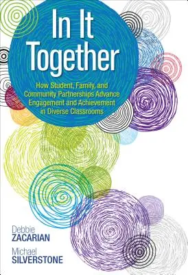 Juntos en esto: Cómo las asociaciones entre estudiantes, familias y la comunidad promueven el compromiso y el rendimiento en aulas diversas - In It Together: How Student, Family, and Community Partnerships Advance Engagement and Achievement in Diverse Classrooms