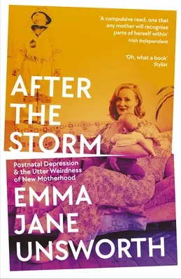 Después de la tormenta: La depresión posparto y la absoluta rareza de la nueva maternidad - After the Storm: Postnatal Depression and the Utter Weirdness of New Motherhood