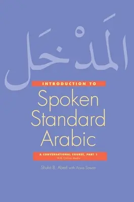 Introducción al árabe estándar hablado - Curso de conversación con medios en línea, Parte 1 - Introduction to Spoken Standard Arabic - A Conversational Course with Online Media, Part 1