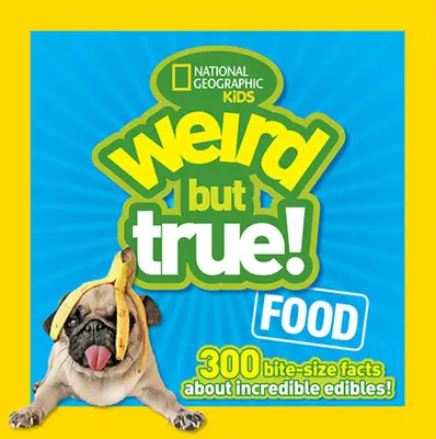 Weird But True Food: 300 Bite-Size Facts about Incredible Edibles (en inglés) - Weird But True Food: 300 Bite-Size Facts about Incredible Edibles