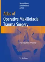 Atlas de Cirugía Maxilofacial Traumatológica: Deformidad Postraumática - Atlas of Operative Maxillofacial Trauma Surgery: Post-Traumatic Deformity