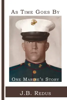 Con el paso del tiempo: La historia de un marine - As Time Goes By: One Marine's Story