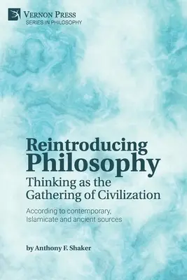 Reintroducir la Filosofía: El pensamiento como cimiento de la civilización - Reintroducing Philosophy: Thinking as the Gathering of Civilization