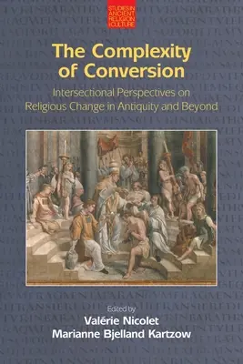 La complejidad de la conversión: Perspectivas interseccionales sobre el cambio religioso en la Antigüedad y más allá - The Complexity of Conversion: Intersectional Perspectives on Religious Change in Antiquity and Beyond