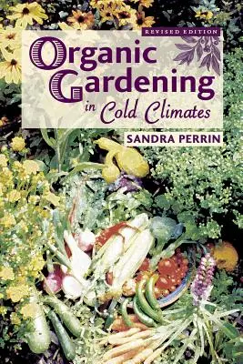 Jardinería ecológica en climas fríos - Organic Gardening in Cold Climates
