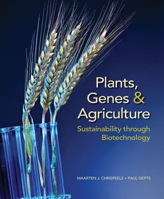 Plantas, genes y agricultura: Sostenibilidad a través de la biotecnología - Plants, Genes, and Agriculture: Sustainability Through Biotechnology