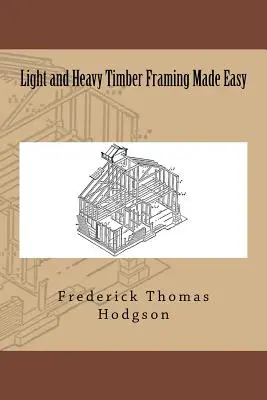 Estructura de madera ligera y pesada - Light and Heavy Timber Framing Made Easy