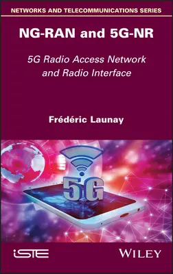 Ng-Ran y 5g-NR: Red de acceso radioeléctrico e interfaz radioeléctrica 5g - Ng-Ran and 5g-NR: 5g Radio Access Network and Radio Interface