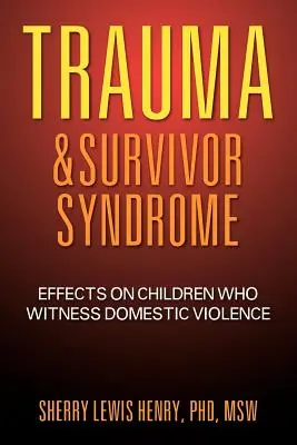 Trauma y síndrome del superviviente: Efectos en los niños testigos de violencia doméstica - Trauma & Survivor Syndrome: Effects on Children Who Witness Domestic Violence