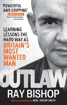 Fuera de la ley: Aprendiendo lecciones por las malas como el hombre más buscado de Gran Bretaña - Outlaw: Learning Lessons the Hard Way as Britain's Most Wanted Man