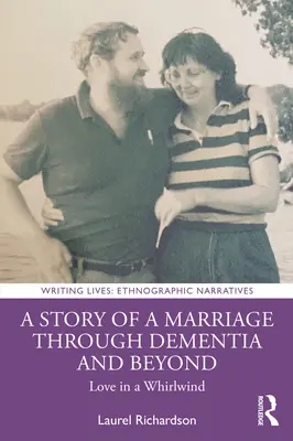 Historia de un matrimonio a través de la demencia y más allá: Amor en un torbellino - A Story of a Marriage Through Dementia and Beyond: Love in a Whirlwind