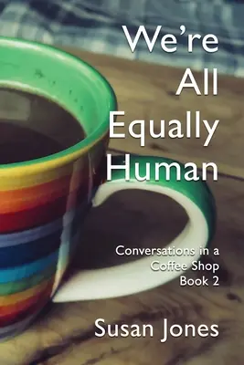 Todos somos igualmente humanos: Conversaciones en un café Libro 2 - We're All Equally Human: Conversations in a Coffee Shop Book 2