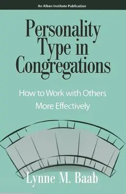 El Tipo de Personalidad en las Congregaciones: Cómo trabajar con otros más eficazmente - Personality Type in Congregations: How to Work with Others More Effectively