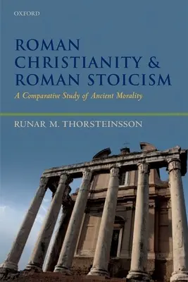 Cristianismo romano y estoicismo romano: Un estudio comparativo de la moral antigua - Roman Christianity and Roman Stoicism: A Comparative Study of Ancient Morality