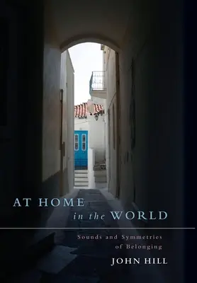 En el mundo como en casa: Sonidos y simetrías de la pertenencia - At Home In The World: Sounds and Symmetries of Belonging