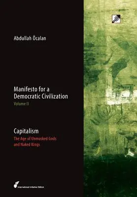 Capitalismo: La era de los dioses desenmascarados y los reyes desnudos - Capitalism: The Age of Unmasked Gods and Naked Kings