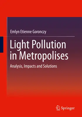 Contaminación lumínica en las metrópolis: Análisis, impactos y soluciones - Light Pollution in Metropolises: Analysis, Impacts and Solutions